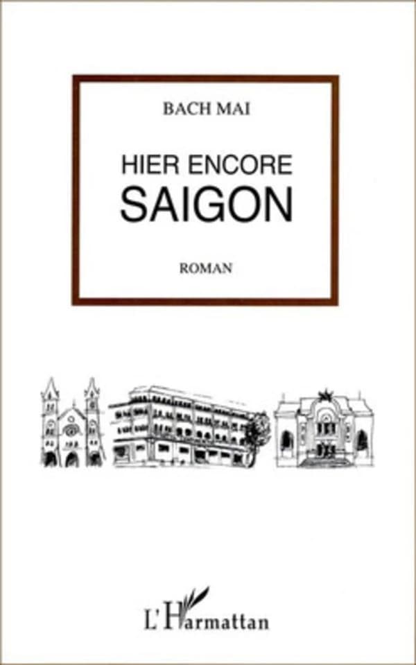 Hier encore Saigon : roman