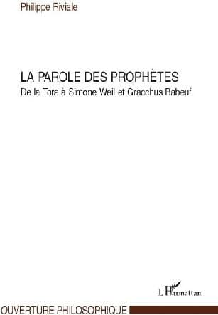 La parole des prophètes : de la Tora à Simone Weil et Gracchus Babeuf