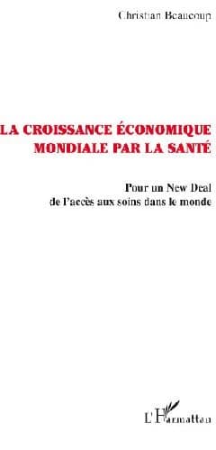 La croissance économique mondiale par la santé : pour un New Deal de l'accès aux soins dans le monde