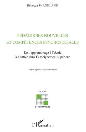 Pédagogies nouvelles et compétences psychosociales : de l'apprentissage à l'école à l'entrée dans l'enseignement supérieur : de l'apprentissage à l'école à l'entrée dans l'enseignement supérieur