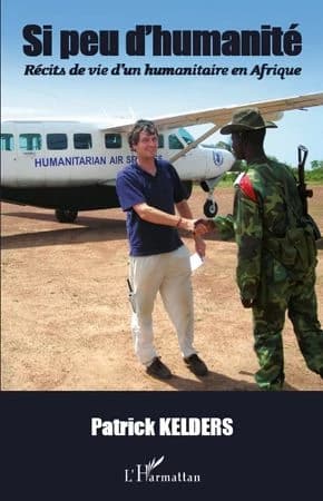 Si peu d'humanité : récits de vie d'un humanitaire en Afrique