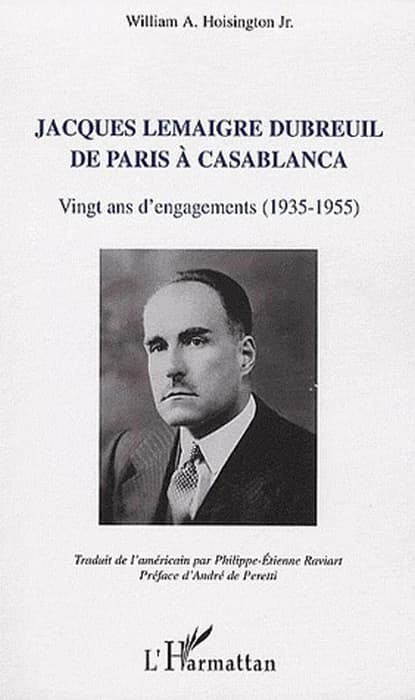 Jacques Lemaigre Dubreuil de Paris à Casablanca : vingt ans d'engagements, 1935-1955