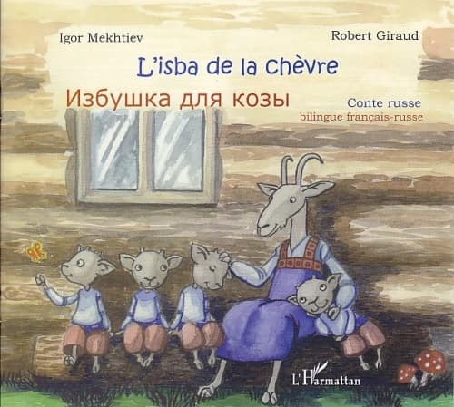 L'isba de la chèvre : conte russe : bilingue français-russe