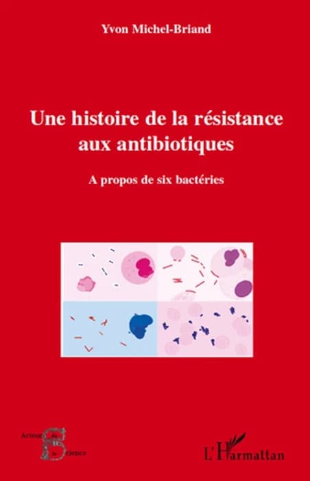 Une histoire de la résistance aux antibiotiques : à propos de six bactéries