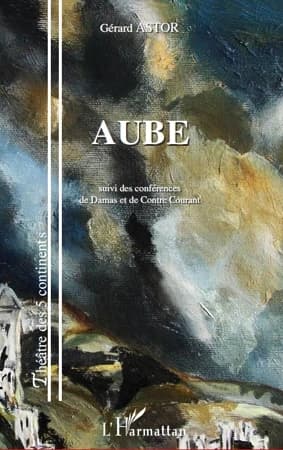 Aube : aube aux mille rais et toi Sirius : poème dramatique
