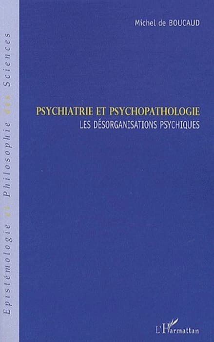 Psychiatrie et psychopathologie : les désorganisations psychiques