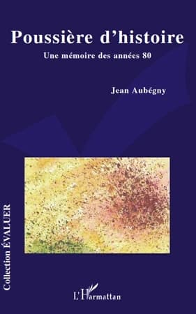 Poussière d'histoire : une mémoire des années 80 : méta-chronique