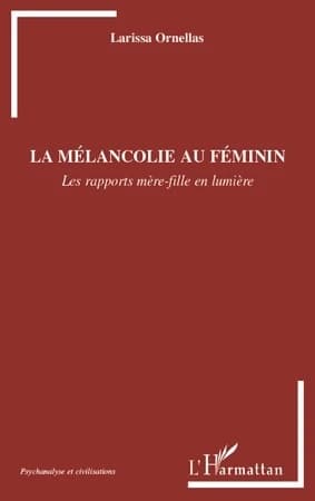 La mélancolie au féminin : les rapports mère-fille en lumière