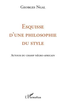 Esquisse d'une philosophie du style : autour du champ négro-africain