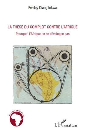 La thèse du complot contre l'Afrique : pourquoi l'Afrique ne se développe pas