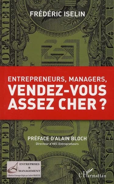 Entrepreneurs, managers, vendez-vous assez cher ?