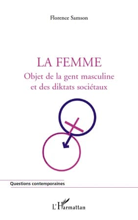 La femme : objet de la gent masculine et des diktats sociétaux