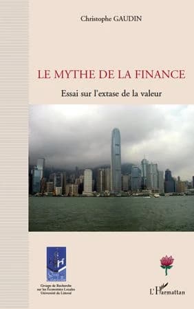 Le mythe de la finance : essai sur l'extase de la valeur