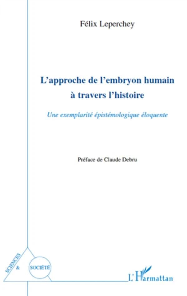 Approche de l'embryon humain à travers l'histoire : une exemplarité épistémologique éloquente