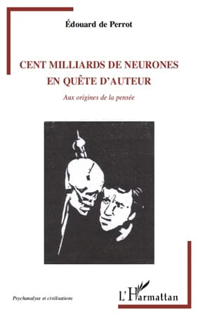 Cent milliards de neurones en quête d'auteur : aux origines de la pensée