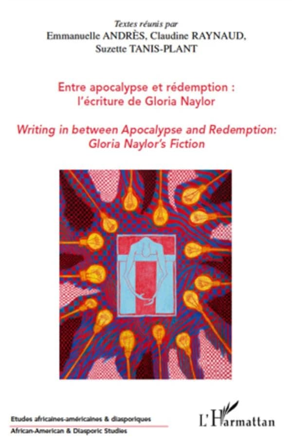 ENTRE APOCALYPSE ET RÉDEMPTION : L'ÉCRITURE DE GLORIA NAYLOR - Writing in between Apocalypse and Redemption : Gloria Naylor's Fiction