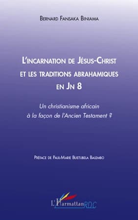 L'incarnation de Jésus-Christ et les traditions abrahamiques en Jn 8 : un christianisme africain à la façon de l'Ancien Testament ?
