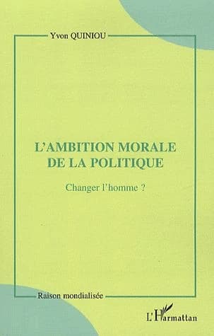 L'ambition morale de la politique : changer l'homme ?