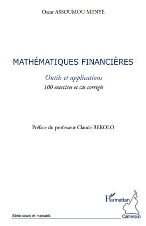 Mathématiques financières : outils et applications : 100 exercices et cas corrigés