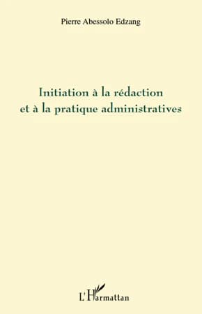 Initiation à la rédaction et à la pratique administratives