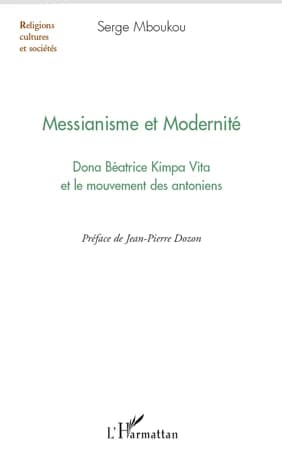 Messianisme et modernité : dona Béatrice Kimpa Vita et le mouvement des antoniens