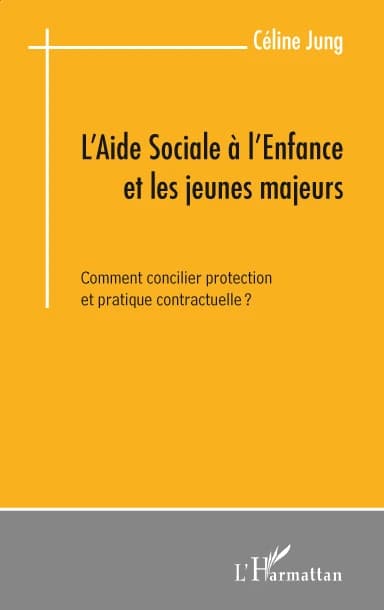 L'aide sociale à l'enfance et les jeunes majeurs : comment concilier protection et pratique contractuelle ?