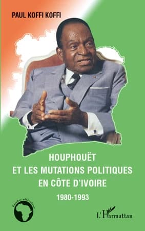 Houphouët et les mutations politiques en Côte d'Ivoire : 1980-1993