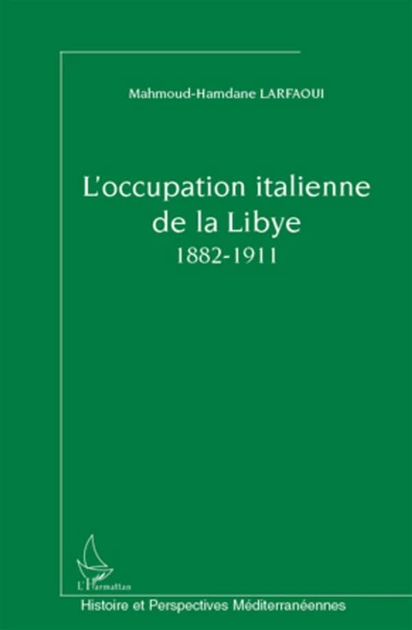 L'occupation italienne de la Libye : les préliminaires, 1882-1911
