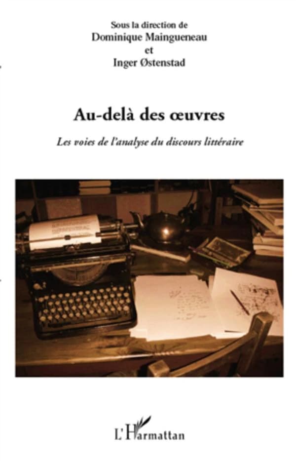 Au-delà des oeuvres : les voies de l'analyse du discours littéraire