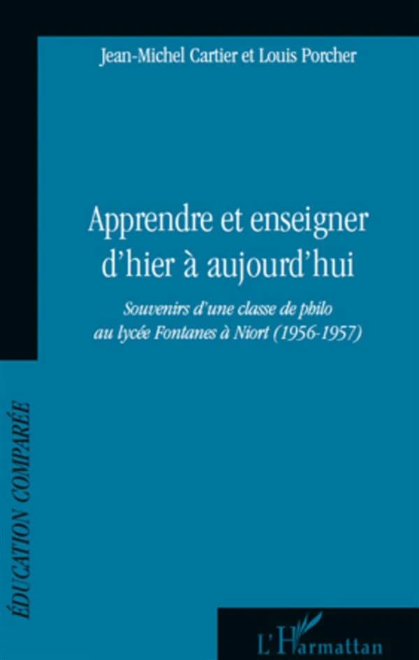 Apprendre et enseigner d'hier à aujourd'hui : souvenirs d'une classe de philo au lycée Fontanes à Niort, 1956-1957