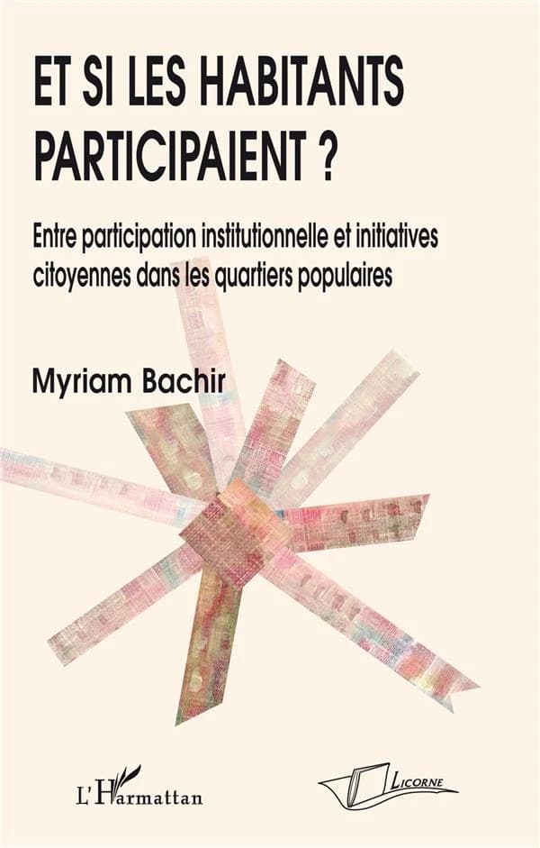 Et si les habitants participaient ? : entre participation institutionnelle et initiatives citoyennes dans les quartiers populaires