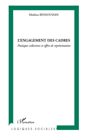 L'engagement des cadres : pratiques collectives et offres de représentation