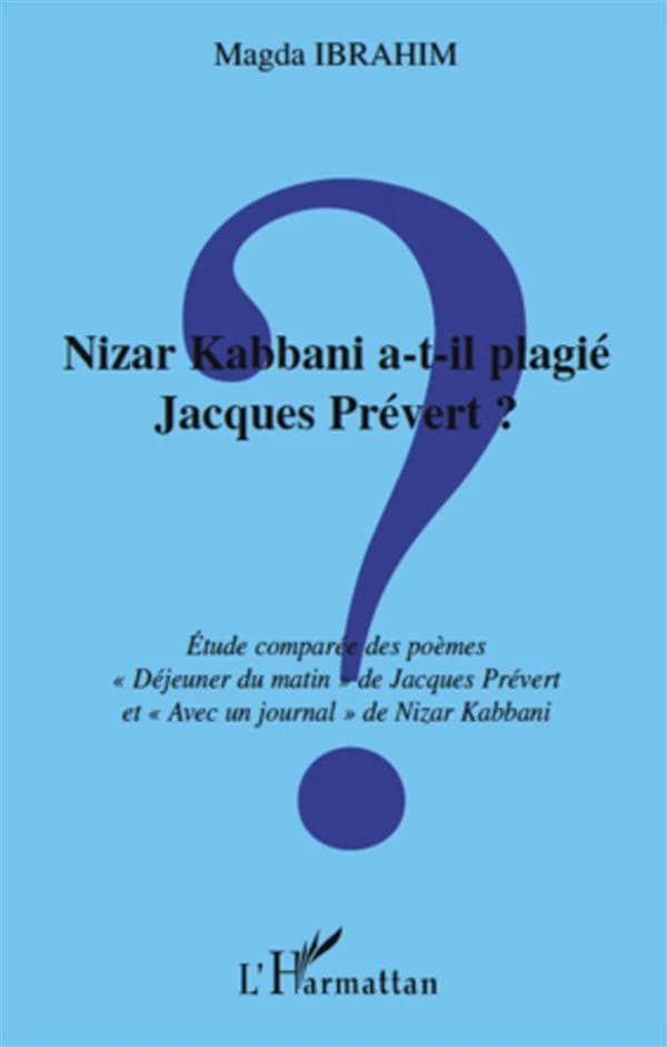 Nizar Kabbani a-t-il plagié Jacques Prévert ? : étude comparée des poèmes "Déjeuner du matin" de Jacques Prévert et "Avec un journal" de Nizar Kabbani