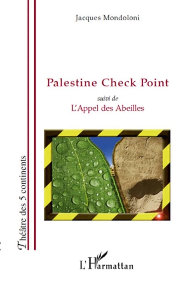 Palestine check point ; suivi de L'appel des abeilles