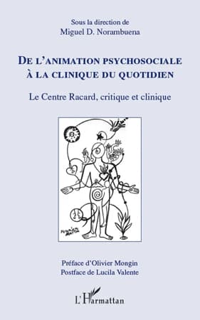 DE L'ANIMATION PSYCHOSOCIALE À LA CLINIQUE DU QUOTIDIEN - Le Centre Racard, critique et clinique