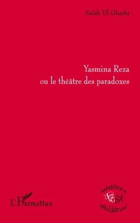 Yasmina Reza ou Le théâtre des paradoxes