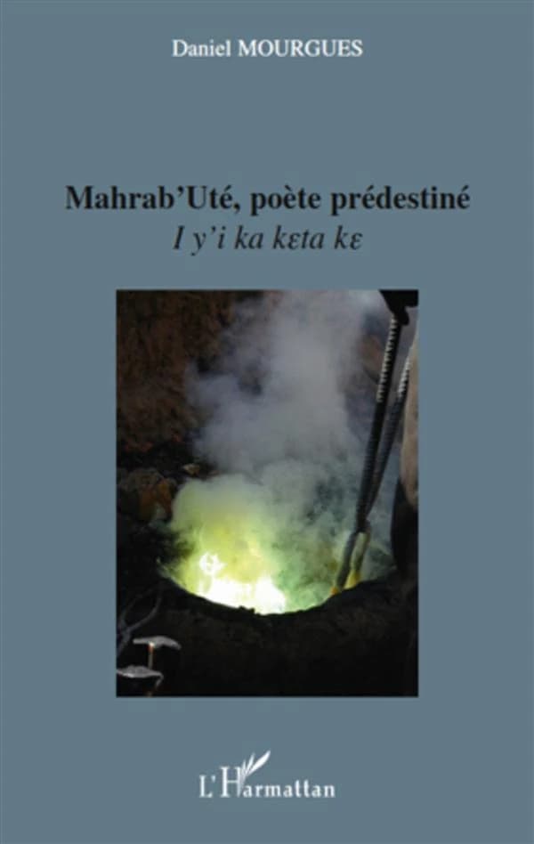 Mahrab'Uté, poète prédestiné : I y'i ka keta ke