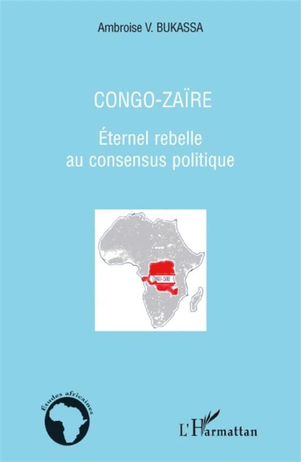 Congo-Zaïre, éternel rebelle au consensus politique