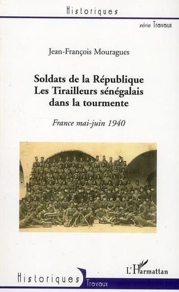 Soldats de la république : les tirailleurs sénégalais dans la tourmente, France mai-juin 1940