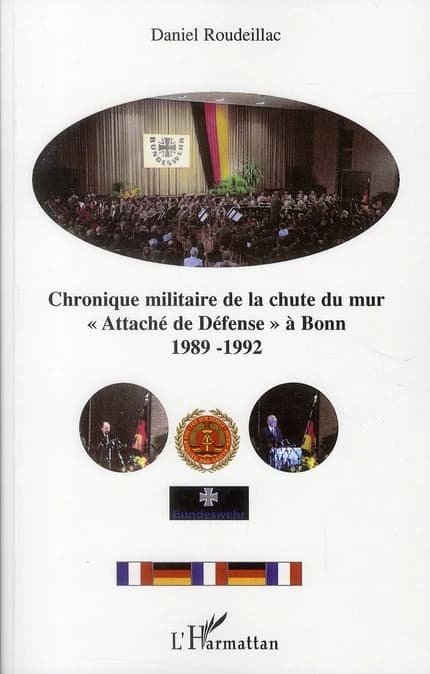 Chronique militaire de la chute du Mur : attaché de défense à Bonn : 1989-1992