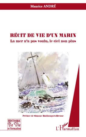 Récit de vie d'un marin : la mer n'a pas voulu, le ciel non plus