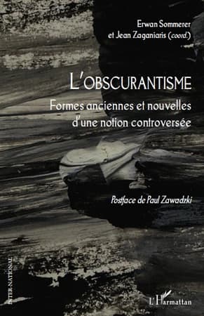 L'obscurantisme : formes anciennes et nouvelles d'une notion controversée