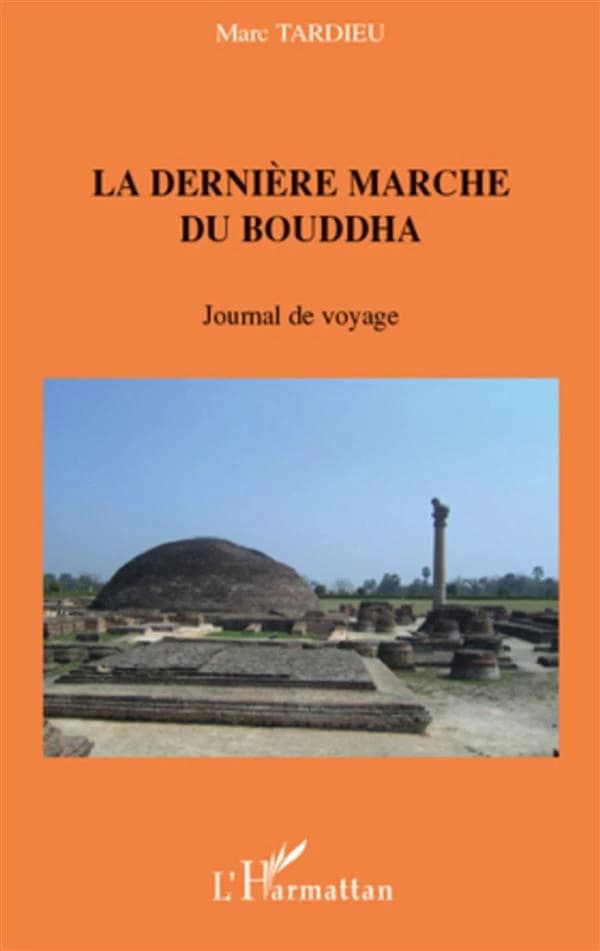 La dernière marche du Bouddha : journal de voyage