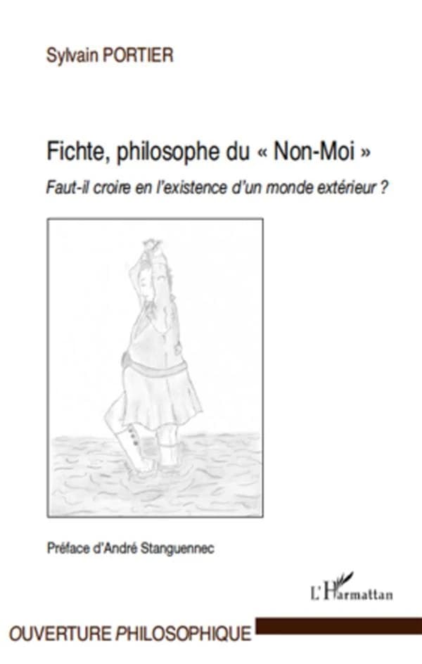 Fichte, philosophe du non-moi : faut-il croire en l'existence d'un monde extérieur ?