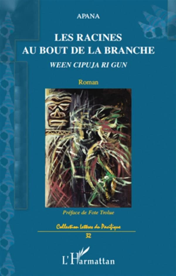 Les racines au bout de la branche : ween cipuja ri gun : roman