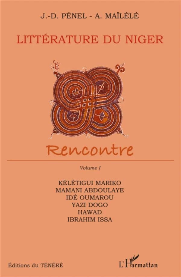 Littérature du Niger : rencontre ([Nouvelle éd.]) Kélétigui Mariko, Mamani Abdoulaye, Idé Oumarou... [et al.] ; [édités par] J. D. Penel, A. Maïlélé