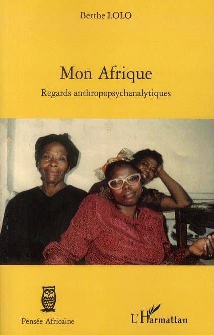 Mon Afrique : regards anthropopsychanalytiques