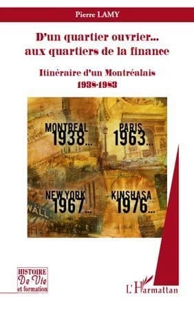 D'un quartier ouvrier aux quartiers de la finance : itinéraire d'un Montréalais, 1938-1983