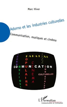 Adorno et les industries culturelles : communication, musiques, cinéma