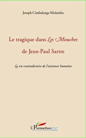 Le tragique dans "Les mouches" de Jean-Paul Sartre : la vie contradictoire de l'existence humaine